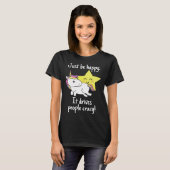 Unicorn ben gewoon blij dat het mensen gek maakt t-shirt (Voorkant volledig)