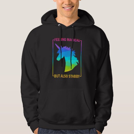 Unicorn Feeling Magical But Also Stabby Hoodie (Voorkant)