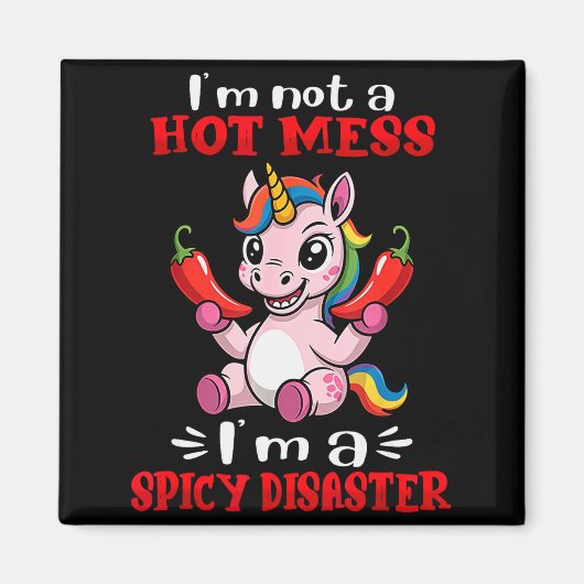 Unicorn I'm Not A Hot Mess I'm A Scy Disaster Magneet (Voorkant)