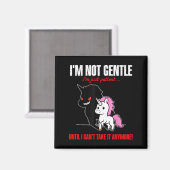 Unicorn I'm Not Gentle I'm Just Patient Until I Ca Magneet (Voorkant / Achterkant)
