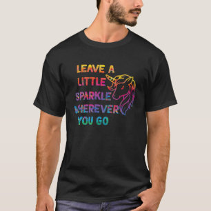 Unicorn laat een kleine vonk achter waar je ook ga t-shirt