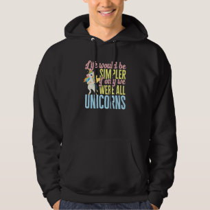 Unicorn Life zou eenvoudiger zijn als we alleen ma Hoodie