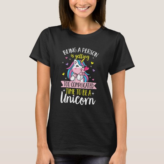 Unicorn rainbow Being a person is getting too com T-shirt (Voorkant)