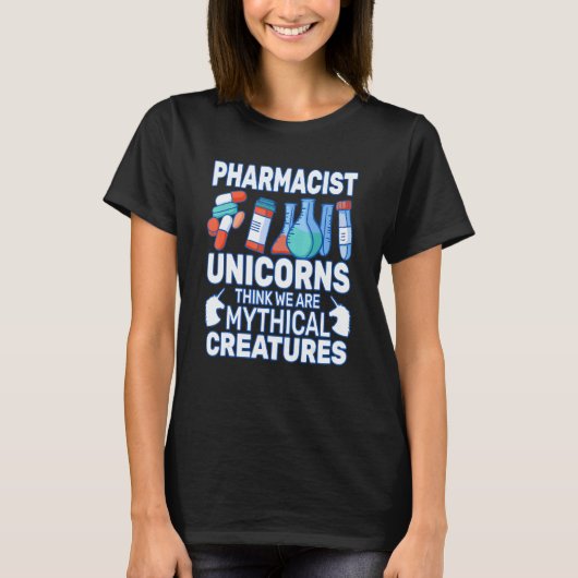 Unicorns Think Druggists pharmacist pharmacy woman T-shirt (Voorkant)