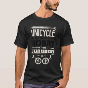 Unicycle is mijn roepende grappige citaat monocycl t-shirt
