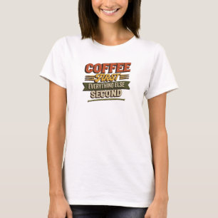 Unieke COFFEE FIRST EVERYTHING SECOND Artistiek T-shirt