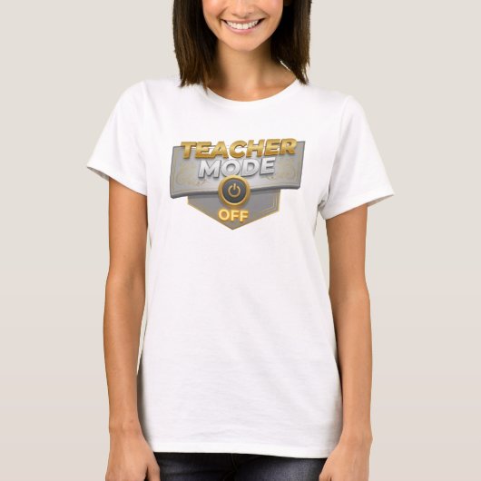Unieke gouden TEACH MODE OFF Statementontwerp T-shirt (Voorkant)