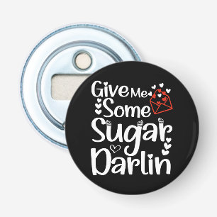 Unieke Moderne Geef Me Wat Suiker Darling Vrouw Ko Button Flesopener