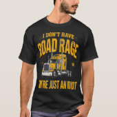 Unieke Road Rage Semi Truck Bold Typografie T-shirt (Voorkant)