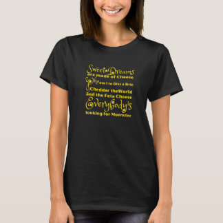 Unieke Zoete Dromen Zijn Gemaakt Van Kaas T-shirt