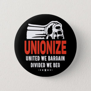 Unionize - United We Bargain verdeeld We Beg Ronde Button 5,7 Cm
