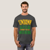 Unions: De mensen die je het weekend hebben gegeve T-shirt (Voorkant volledig)