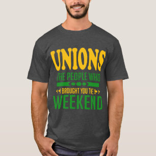Unions: De mensen die je het weekend hebben gegeve T-shirt