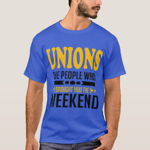 Unions: De mensen die je het weekend hebben gegeve T-shirt