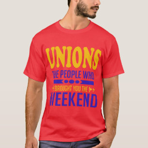 Unions: De mensen die je het weekend hebben gegeve T-shirt