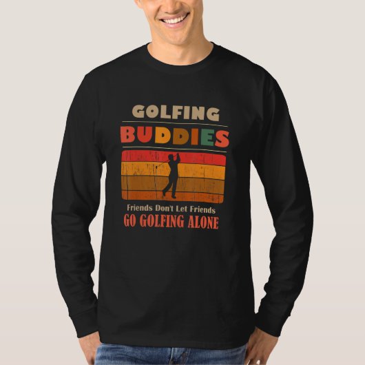Unique Funny Buddies Friends Don't Go Alone Golfin T-shirt (Voorkant)