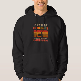 Unique Funny Buddies Friends Don't Go Alone Huntin Hoodie