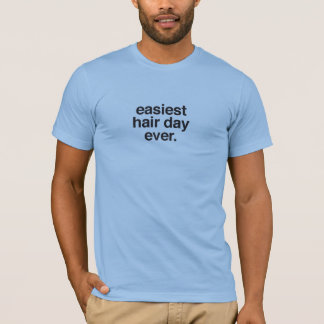 unisex * gemakkelijkste haardag ooit. t-shirt