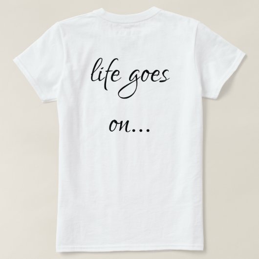 Unisex T-shirt life goes on... (Design achterkant)