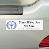 Unitair universalisme — Honk als je er niet zeker  Bumpersticker (Op auto)