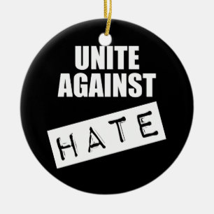 Unite against Hate Keramisch Ornament