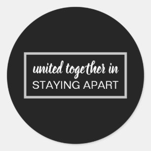 United Together in Staying Apart Black & White Ronde Sticker
