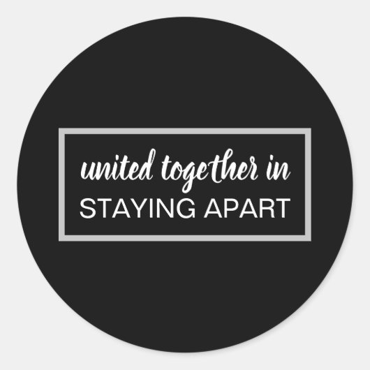 United Together in Staying Apart Black & White Ronde Sticker (Voorkant)