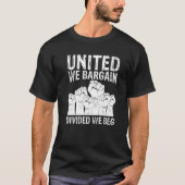 United we Bargain Divided We Beg Labour Day Labor  T-shirt (Voorkant)