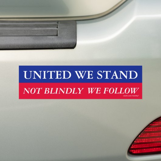 United we stand, niet blindelings volgen we Bumper Bumpersticker (Op auto)