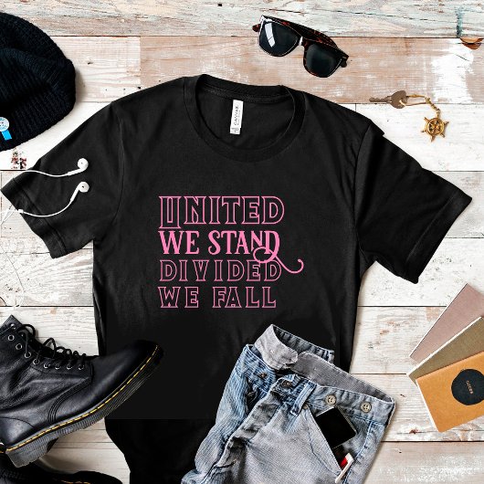 United we stand roze motivatie gezegde T-Shirt