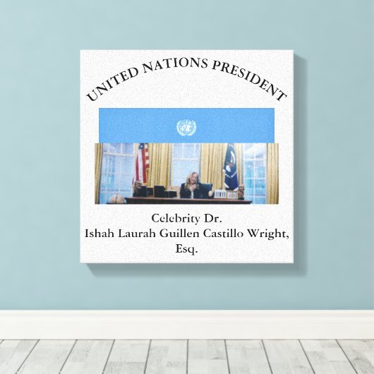 #UNITEDNATIONSPRESIDENT DR. #LAURAHCASTILLOS ESQ. CANVAS AFDRUK (Insitu (Houten vloer))