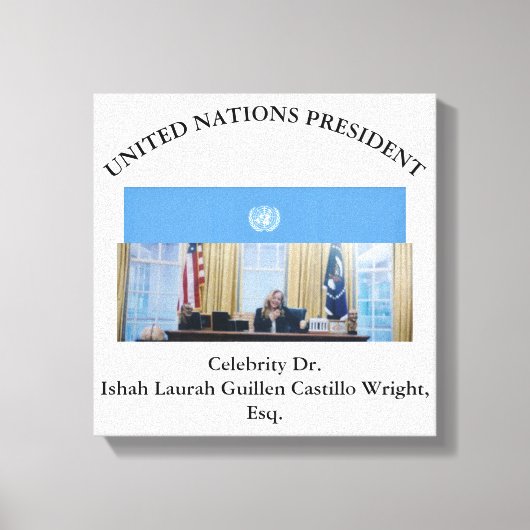 #UNITEDNATIONSPRESIDENT DR. #LAURAHCASTILLOS ESQ. CANVAS AFDRUK (Voorkant)
