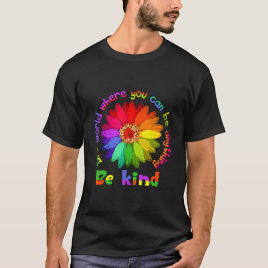 Unity Day In A World Where You Can Be Anything Be T-shirt (Voorkant)