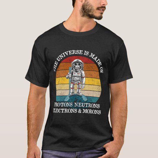 Universe is gemaakt van beschermende neutronenelek t-shirt (Voorkant)