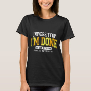 Universiteit van Ik Ben Klaar Cl 2026 Gepensioneer T-shirt