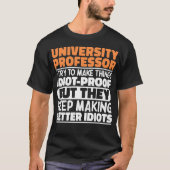 Universiteitsprofessor I Probeer Dingen Grappig Te T-shirt (Voorkant)