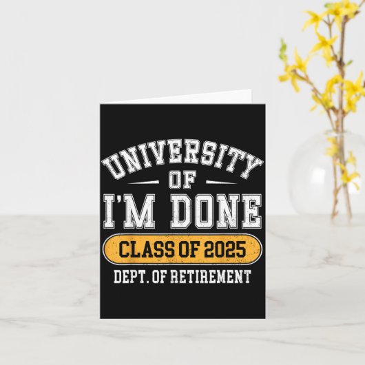 University Of I’m Done Cl Of 2025 Funny Graduate J Kaart (Gele Bloem)