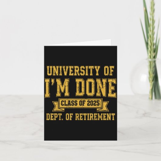 University Of I’m Done Cl Of 2025 Funny Retirement Kaart (Voorkant)