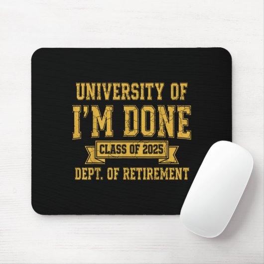 University Of I’m Done Cl Of 2025 Funny Retirement Muismat (Met muis)