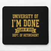 University Of I’m Done Cl Of 2025 Funny Retirement Muismat (Voorkant)