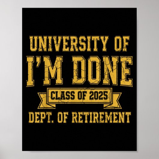 University Of I’m Done Cl Of 2025 Funny Retirement Poster (Voorkant)