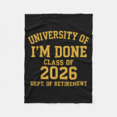 University Of I'm Done Retirement Funny Career Gra Fleece Deken (Voorkant)