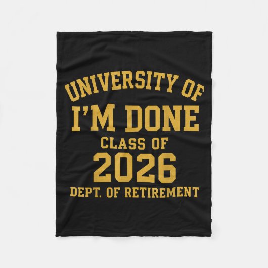 University Of I'm Done Retirement Funny Career Gra Fleece Deken (Voorkant)