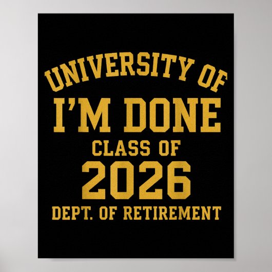 University Of I'm Done Retirement Funny Career Gra Poster (Voorkant)