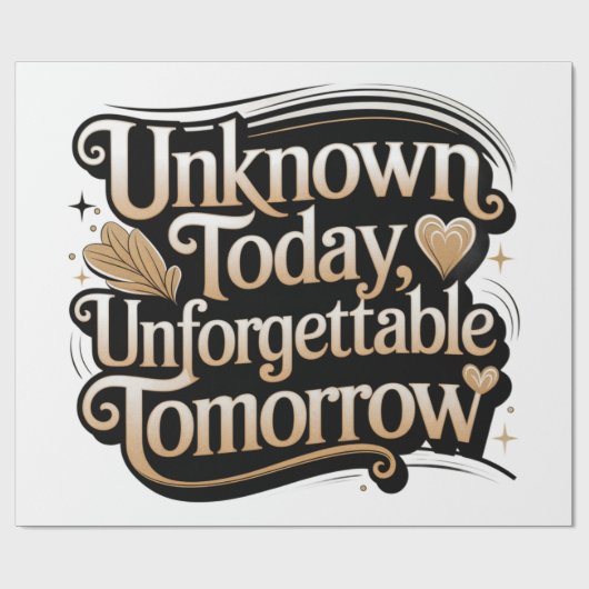 Unknown Today, Unforgettable Tomorrow Cadeaupapier (Vlak)