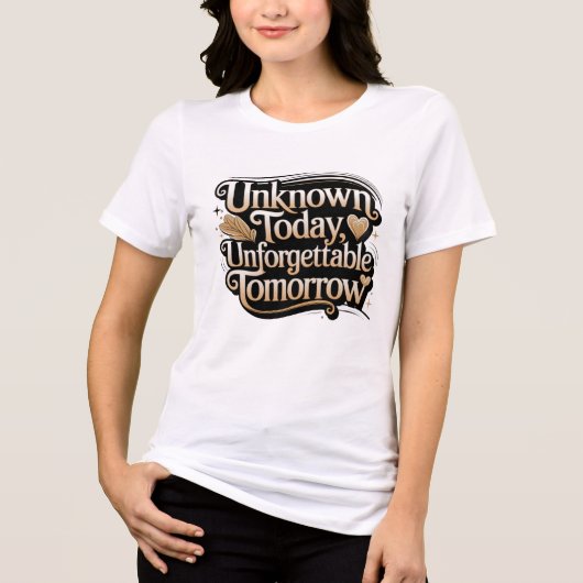 Unknown Today, Unforgettable Tomorrow Tri-Blend Shirt (Voorkant)
