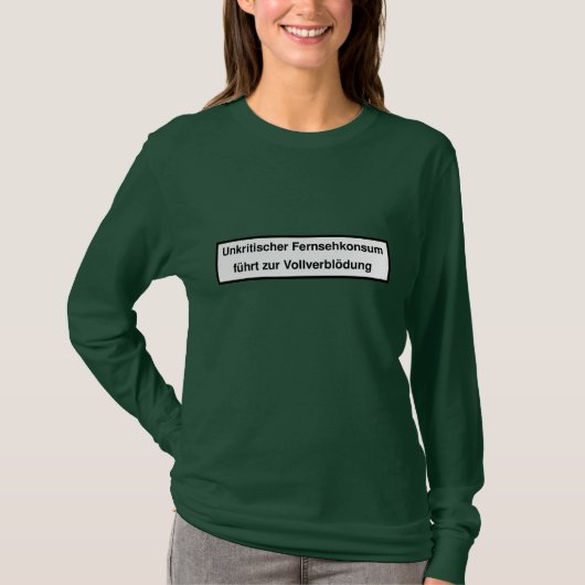 Unkritischer Fernsehkonsum führt zu Vollverblödung T-shirt (Voorkant)