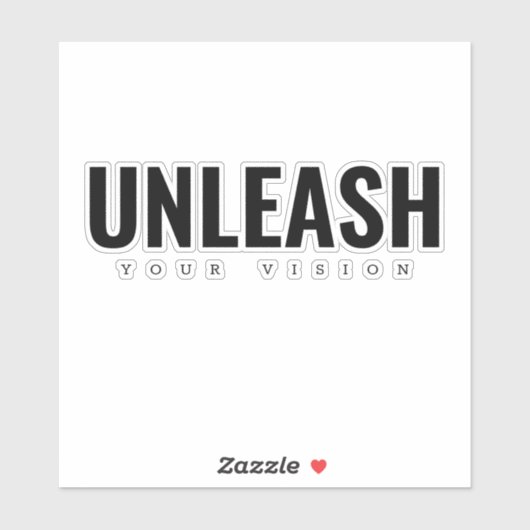 Unleash your vision cut sticker (Vel)