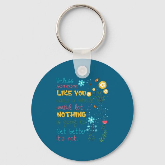 Unless Someone Like You Cares A Whole Awful Lot Sleutelhanger (Voorkant)