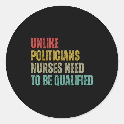 Unlike Liticians Nurses Need To Be Qualified Sarca Ronde Sticker (Voorkant)